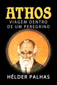 Title: Athos - Viagem dentro de um peregrino, Author: Helder Palhas