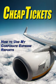 Title: Cheap Tickets: How to Use My Corporate Expense Report, Author: Emily Kim