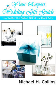 Title: Your Expert Wedding Gift Guide, Author: Michael Collins