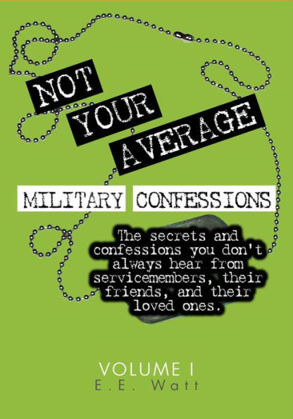 Not Your Average Military Confessions: Vol. 1