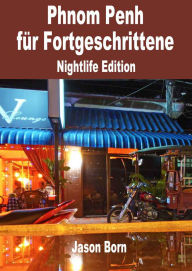 Title: Phnom Penh für Fortgeschrittene, Author: Jason Born