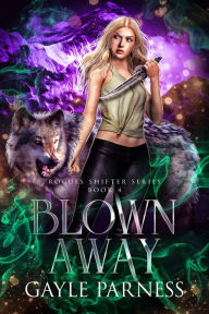 Title: Blown Away: Rogues Shifter Series Book 4, Author: Gayle Parness