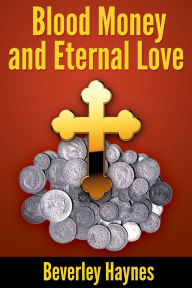 Title: Blood Money and Eternal Love, Author: Beverley Haynes