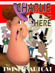 Title: Charlie Is Here, Author: Twinkie Artcat