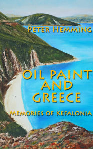 Title: Oil Paint and Greece, Author: Peter Hemming