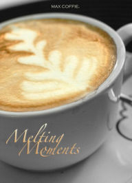 Title: Melting Moments, Author: Coffie O. Lore