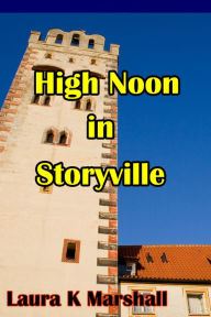 Title: High Noon in Storyville, Author: Laura K Marshall