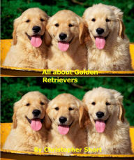 Title: All about Golden Retrievers, Author: Christopher Short