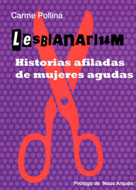 Title: Lesbianarium: historias afiladas de mujeres agudas, Author: Carme Pollina