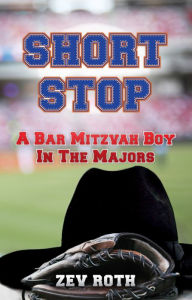 Title: Short Stop: A Bar Mitzvah Boy in the Majors, Author: Zev Roth