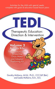 Title: Therapeutic Education Direction & Intervention (TEDI): Volume 2: Activity Kits for Special Needs Children: Communication and Gross Motor, Author: Leslie McKerns