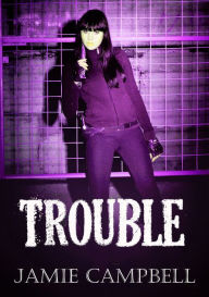 Title: Trouble, Author: Jamie Campbell