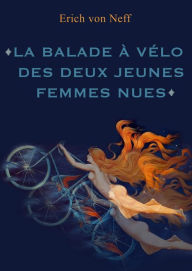 Title: La Balade à vélo des deux femmes nues, Author: Erich von Neff