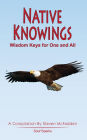 Native Knowings: Wisdom Keys for One and All