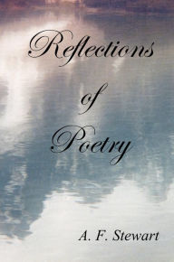 Title: Reflections of Poetry, Author: A. F. Stewart