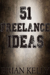 Title: 51 Freelance Ideas, Author: Brian Kelly