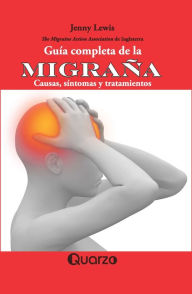 Title: Guía completa de la migraña. Causas, síntomas y tratamientos, Author: Jenny Lewis