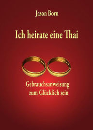 Title: Ich heirate eine Thai, Author: Jason Born