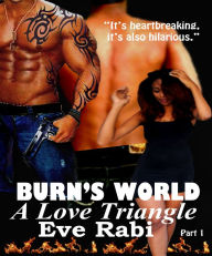 Title: Burn's World: Part 1, Author: Eve Rabi