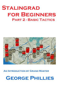 Title: Stalingrad for Beginners: Basic Tactics, Author: George Phillies