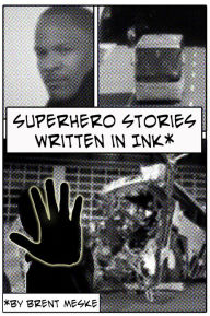 Title: Superhero Stories Written in Ink (Something Super), Author: Brent Meske