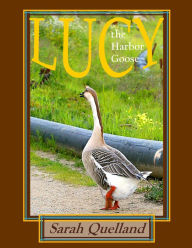 Title: Lucy the Harbor Goose, Author: Sarah Quelland