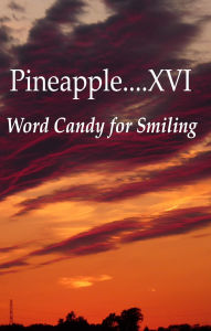 Title: Word Candy for Smiling, Author: Pineapple.... XVI