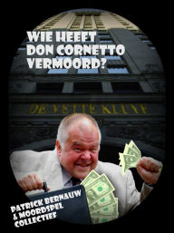 Title: Wie heeft don Cornetto vermoord?, Author: Patrick Bernauw