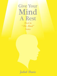 Title: Give Your Mind a Rest, Author: Juliel Davis