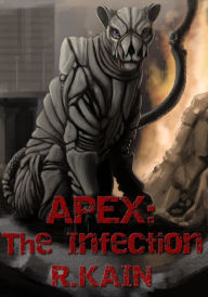 Title: Apex: The Infection (Apex Chronicles), Author: R Kain