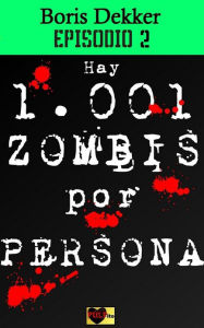 Title: Hay 1001 zombis por persona Episodio 2, Author: Boris Dekker