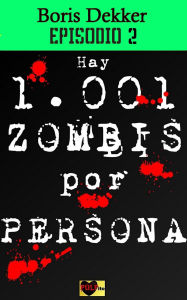 Title: Hay 1001 zombis por persona Episodio 2, Author: Boris Dekker