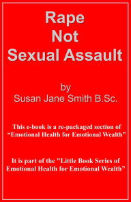 Title: Rape - Not Sexual Assault, Author: Susan Jane Smith