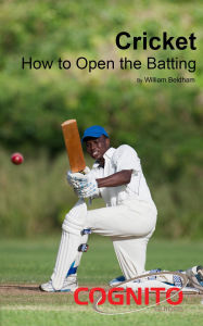 Title: Cricket: How to Open the Batting, Author: William Beldham