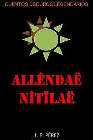 Title: Allêndaë Nîtïlaë, Author: J. F. Pérez