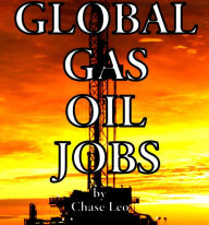 Title: Global Gas Oil Jobs, Author: Chase Leo