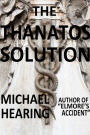 The Thanatos Solution: A Cautionary Tale about the Near Dystopian Future