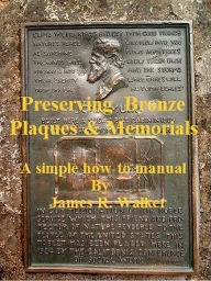 Title: Preserving Bronze Plaques & Memorial, Author: James Walker