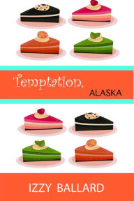 Title: Temptation, Alaska, Author: Izzy Ballard