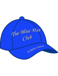 Title: The Blue Hat Club, Author: Robert C. Mason