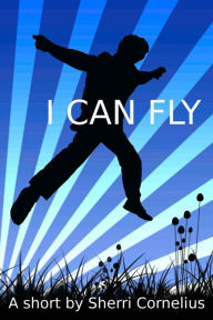 Title: I Can Fly, Author: Sherri Cornelius