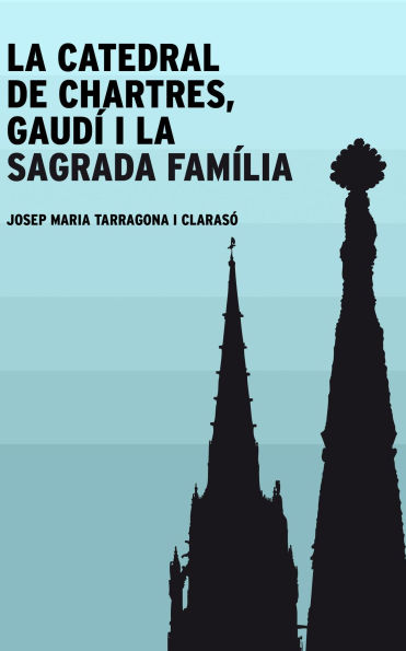 La catedral de Chartres, Gaudí i la Sagrada Família