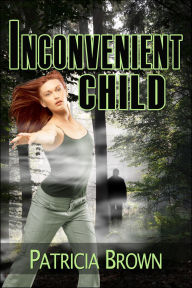 Title: Inconvenient Child, Author: Patricia Brown