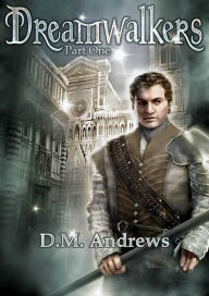 Title: Dreamwalkers (Part One), Author: D.M. Andrews