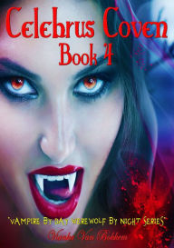 Title: Celebrus Coven: Human Clones Book 4, Author: Vianka Van Bokkem