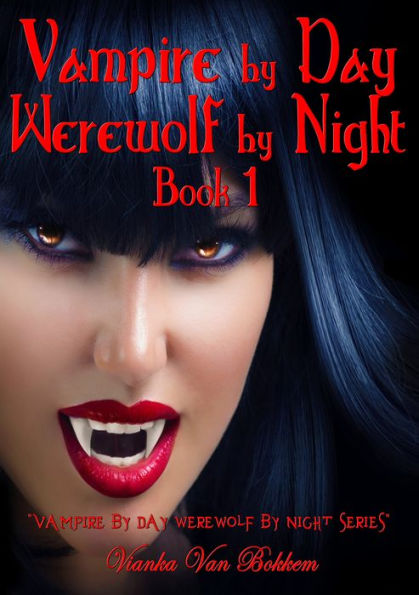 Vampire by Day Werewolf by Night Elina Jensen's Double Curse Book 1