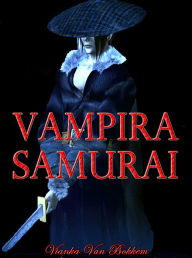 Title: Vampira Samurai: Mi Espada y Colmillos, Author: Vianka Van Bokkem