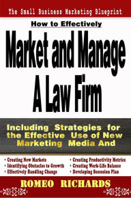 Title: How to Effectively Market and Manage a Law Firm, Author: Romeo Richards