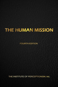 Title: The Human Mission, Author: The Institute of Perceptionism