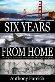 Title: Six Years From Home, Author: Anthony Farcich